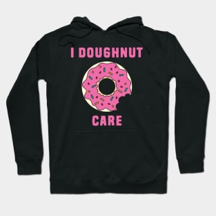 I Doughnut Care Hoodie